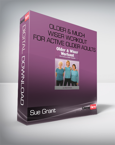 Sue Grant - Older & MUCH Wiser Workout for Active Older Adults