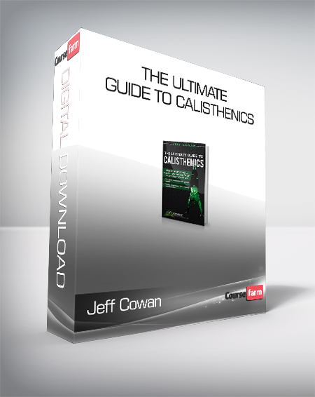 Jeff Cowan - The Ultimate Guide to Calisthenics