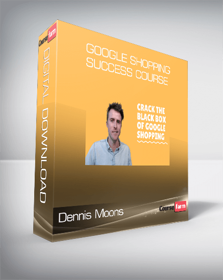 Dennis Moons – Google Shopping Success Course