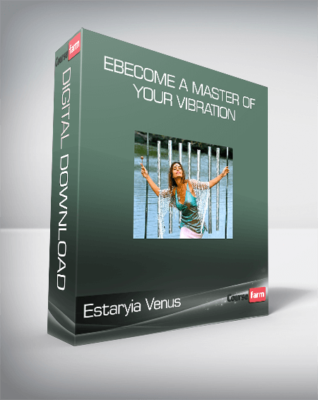 Estaryia Venus - Become A Master Of Your Vibration