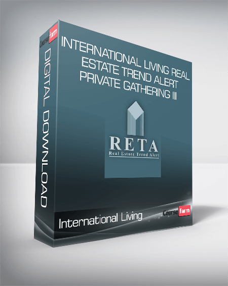 International Living Real Estate Trend Alert Private Gathering III