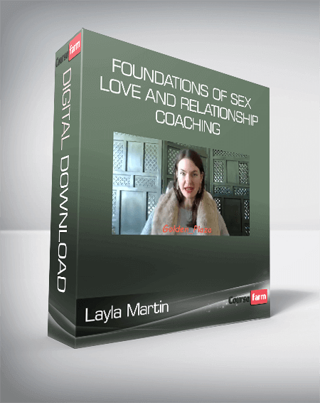 Layla Martin - Foundations of Sex, Love and Relationship Coaching