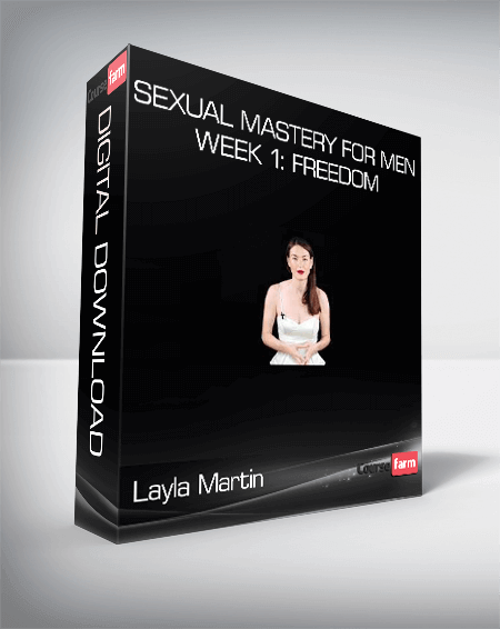 Layla Martin - Sexual Mastery for Men - Week 1: Freedom