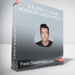 Travis Stephenson - Building A 5 Figure Business Using Chat Bots