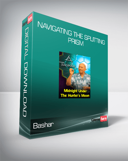 Bashar - Navigating The Splitting Prism
