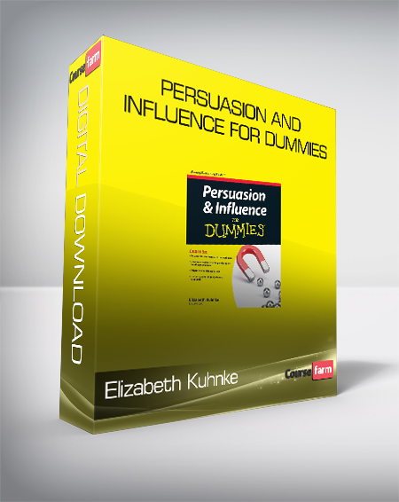 Elizabeth Kuhnke - Persuasion and Influence for Dummies