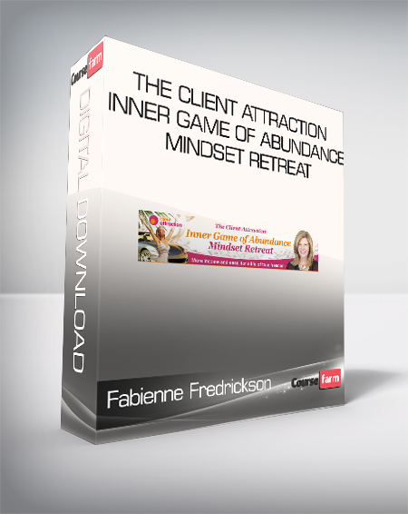 Fabienne Fredrickson - The Client Attraction Inner Game of Abundance Mindset Retreat