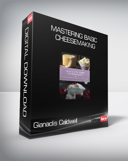 Gianaclis Caldwell - Mastering Basic Cheesemaking