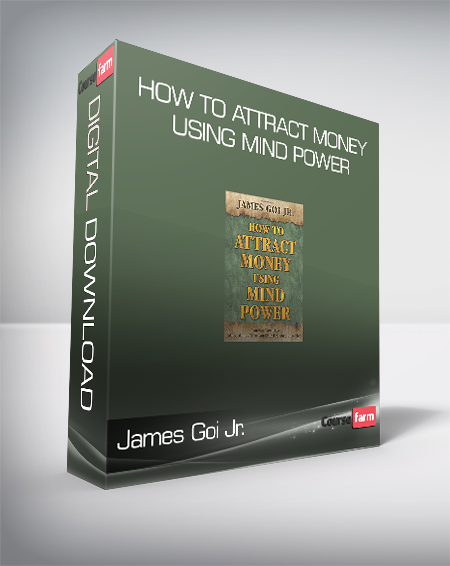 James Goi Jr. - How to Attract Money Using Mind Power