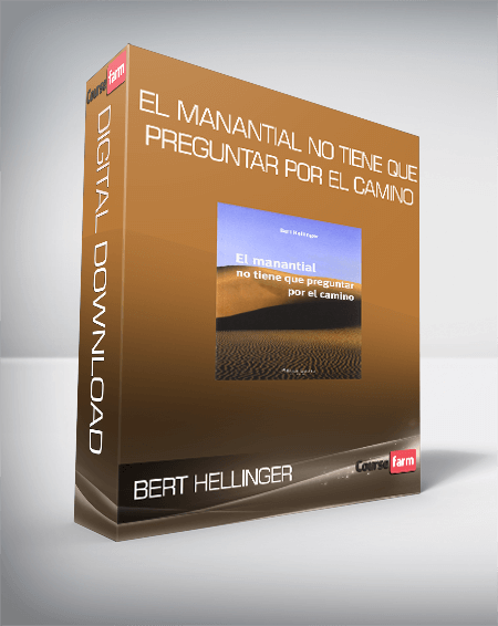 Bert Hellinger - El Manantial No Tiene Que Preguntar Por El Camino
