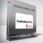 Brandon Adams - Crowdfunding On Fire