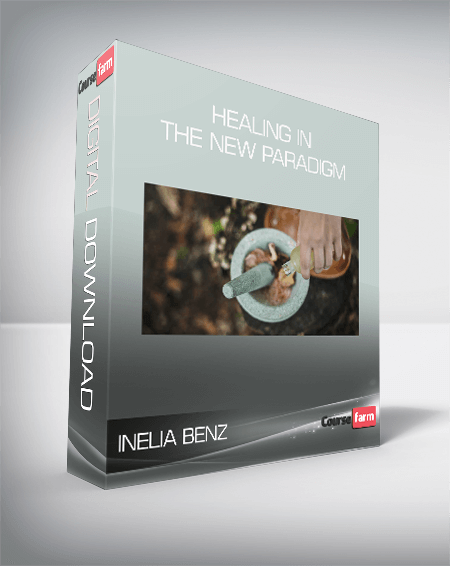 Inelia Benz - Healing in the New Paradigm