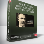 Will to Power: The Philosophy of Friedrich Nietzsche