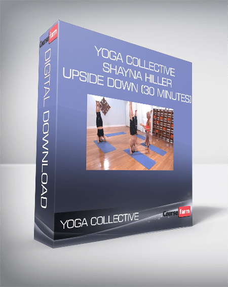 Yoga Collective - Shayna Hiller - Upside Down (30 Minutes)