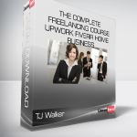 TJ Walker - The Complete Freelancing Course - Upwork Fiverr Home Business