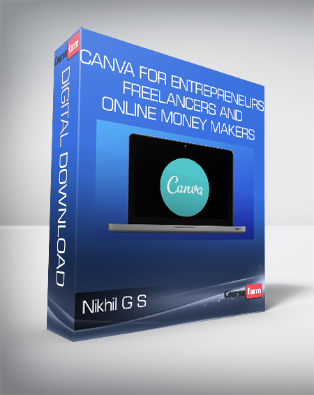 Nikhil G S - Canva for Entrepreneurs Freelancers and Online Money Makers