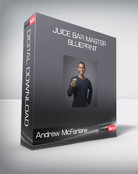 Andrew McFarlane - Juice Bar Master Blueprint