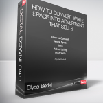 Clyde Bedell - How To Convert White Space into Advertising That Sells