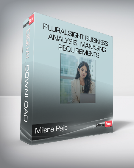 Milena Pajic - Pluralsight Business Analysis: Managing Requirements