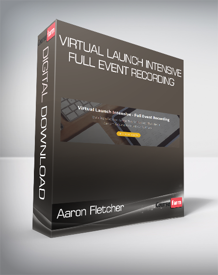 Aaron Fletcher - Virtual Launch Intensive - Full Event Recording