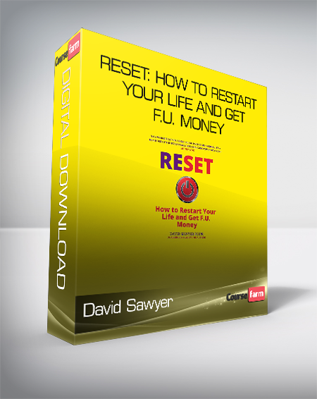 David Sawyer - Reset: How To Restart Your Life and Get F.U. Money