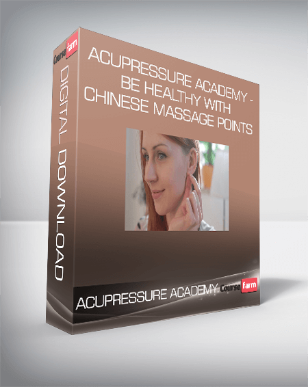 Acupressure Academy - Be Healthy With Chinese Massage Points