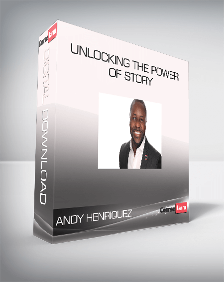 Andy Henriquez - Unlocking the Power of Story