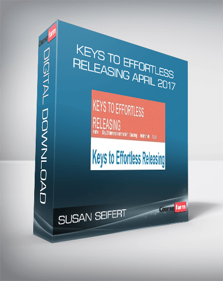 Susan Seifert - Keys to Effortless Releasing April 2017