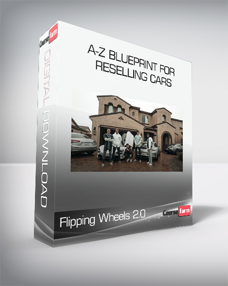 Flipping Wheels 2.0 - A-Z Blueprint For Reselling Cars