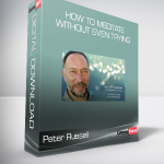 Peter Russell - How To Meditate Without Even Trying