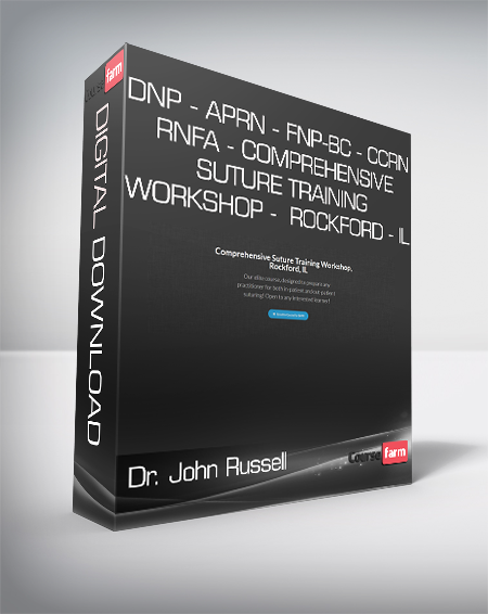 Dr. John Russell - DNP - APRN - FNP-BC - CCRN - RNFA - Comprehensive Suture Training Workshop - Rockford - IL