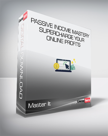 Master It - Passive Income Mastery - Supercharge Your Online Profits
