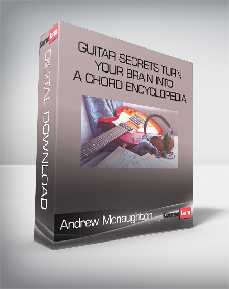 Andrew Mcnaughton - Guitar Secrets Turn Your Brain Into a Chord Encyclopedia