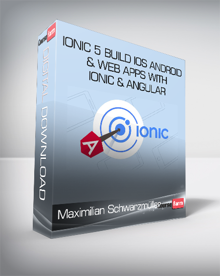 Maximilian Schwarzmüller - Ionic 5 - Build iOS - Android & Web Apps with Ionic & Angular