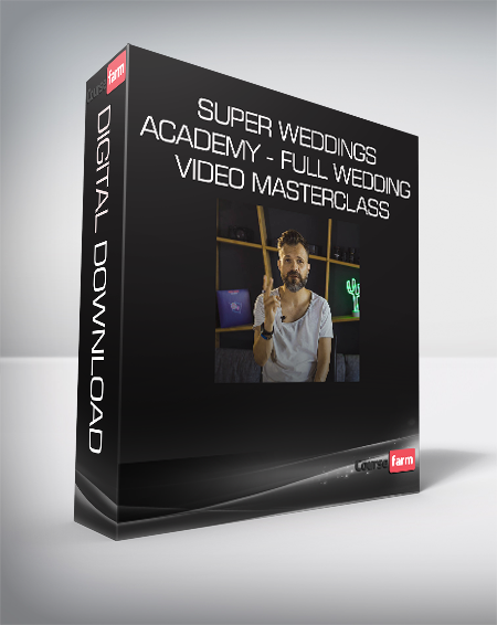 Super Weddings Academy - Full Wedding Video Masterclass