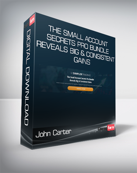 John Carter - The Small Account Secrets Pro Bundle Reveals Big & Consistent Gains