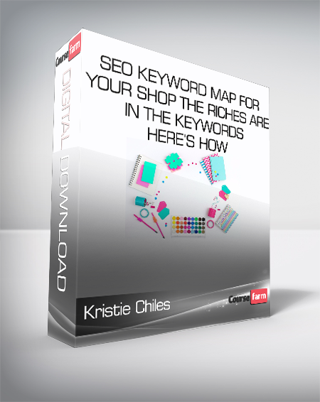 Kristie Chiles - SEO KEYWORD MAP For Your Shop - THE RICHES ARE IN THE KEYWORDS - HERE’S HOW