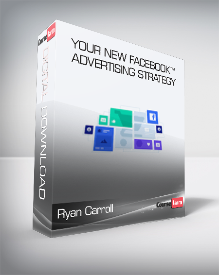 Ryan Carroll - Your New Facebook™ Advertising Strategy