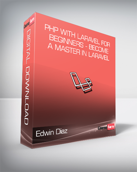 Edwin Diaz - PHP with Laravel for beginners - Become a Master in Laravel