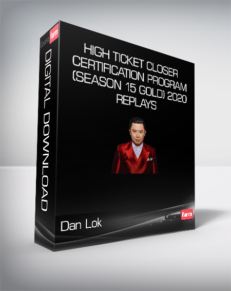 Dan Lok - High Ticket Closer Certification Program (Season 15 Gold) 2020 Replays