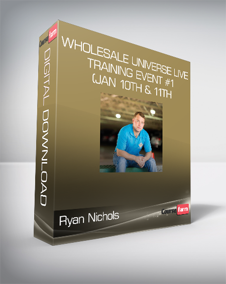 Ryan Nichols - Wholesale Universe Live Training Event #1 (Jan 10th & 11th)