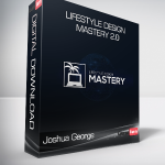 Joshua George - Lifestyle Design Mastery 2.0