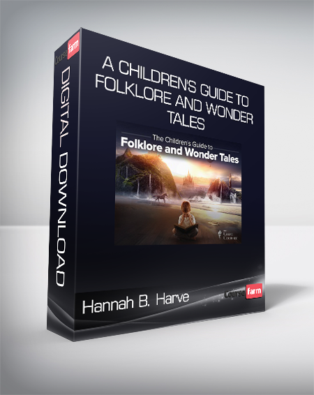Hannah B. Harve - A Children's Guide to Folklore and Wonder Tales