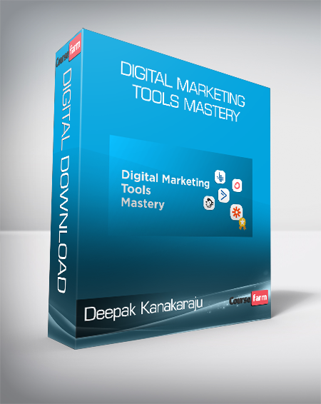 Deepak Kanakaraju - Digital Marketing Tools Mastery