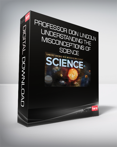 Professor Don Lincoln - Understanding the Misconceptions of Science