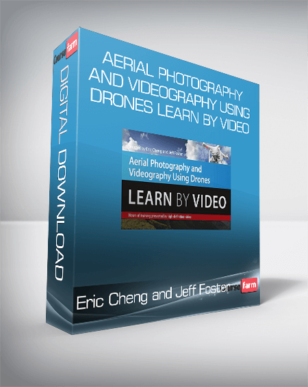 Eric Cheng and Jeff Foster - Aerial Photography and Videography Using Drones Learn by Video