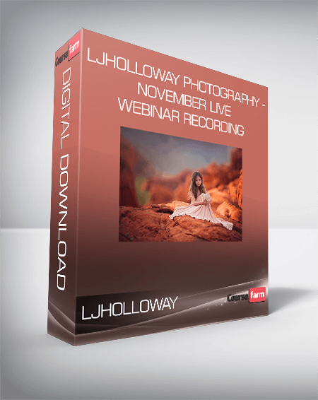 LJHOLLOWAY PHOTOGRAPHY - November Live Webinar Recording