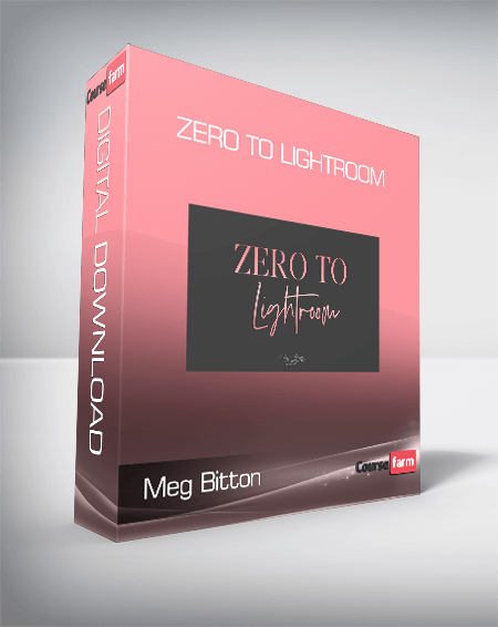 Meg Bitton - Zero to Lightroom