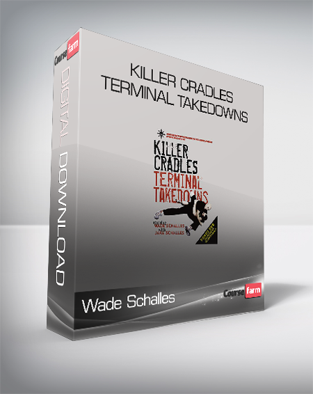 Wade Schalles - KILLER CRADLES - Terminal Takedowns