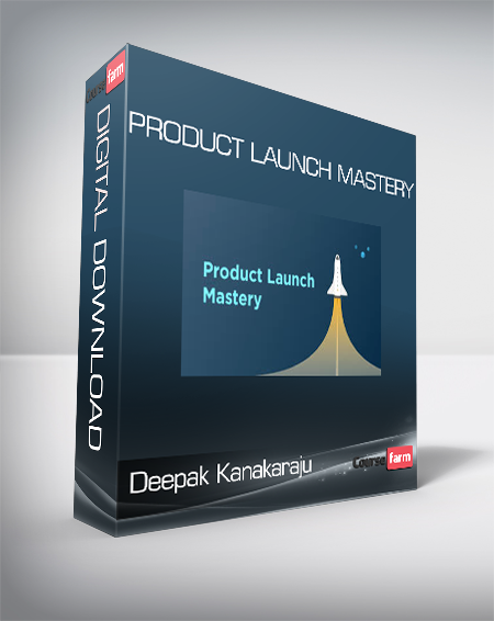 Deepak Kanakaraju - Product Launch Mastery